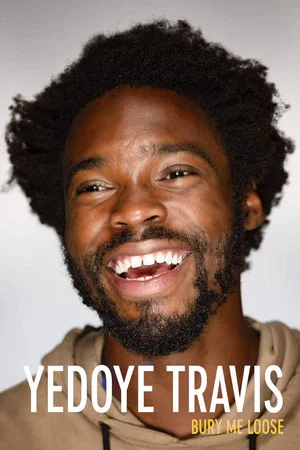 Постер: Yedoye Travis: Bury Me Loose