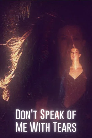 Постер: Don't Speak of Me with Tears