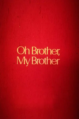 Постер: Oh Brother, My Brother