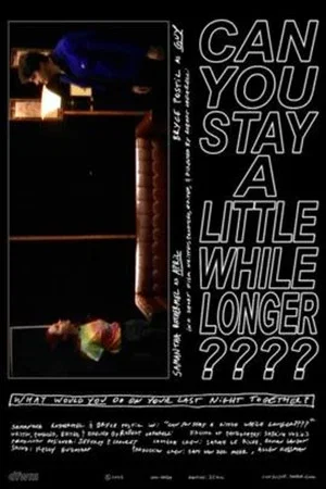 Постер: Can You Stay a Little While Longer????