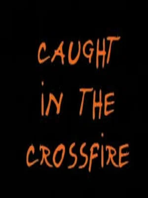 Постер: Caught in the Crossfire