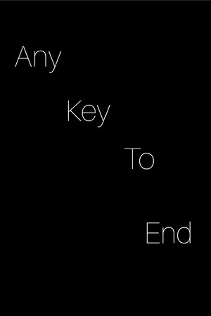 Постер: any key to end.