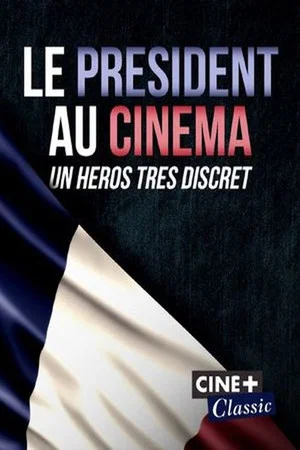 Постер: Le Président au cinéma, un héros très discret
