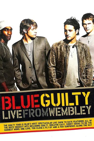 Постер: Blue: Guilty - Live From Wembley