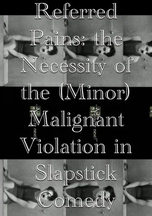 Постер: Referred Pains: the Necessity of the (Minor) Malignant Violation in Slapstick Comedy