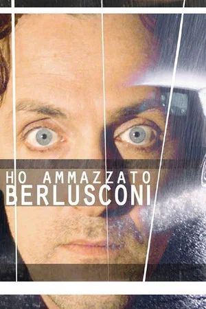 Постер: Ho ammazzato Berlusconi