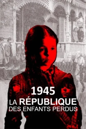 Постер: 1945, la République des enfants perdus