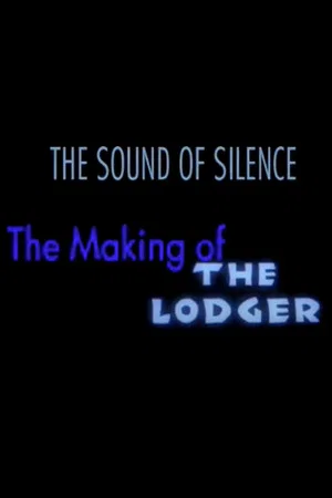 Постер: The Sound of Silence: The Making of 'The Lodger'