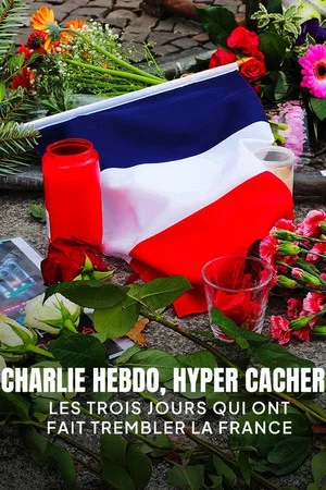 Постер: Charlie Hebdo, Hyper Cacher - Les Trois Jours qui ont fait Trembler la France