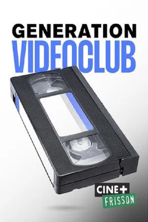 Постер: Génération Vidéo Club