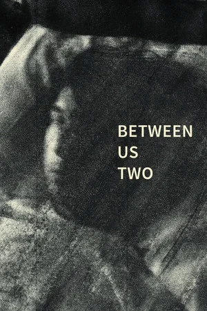 Постер: Between Us Two