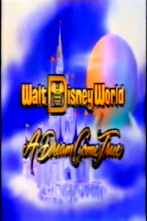 Постер: Walt Disney World: A Dream Come True