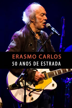 Постер: Erasmo Carlos - 50 Anos de Estrada