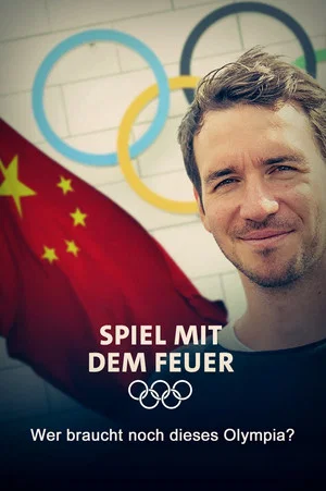 Постер: Spiel mit dem Feuer - Wer braucht noch dieses Olympia?