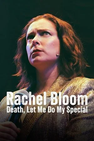Постер: Rachel Bloom: Death, Let Me Do My Special