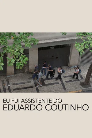 Постер: I Was Eduardo Coutinho's Assistant