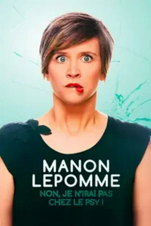 Постер: Manon Lepomme : Non je n'irai pas chez le psy !