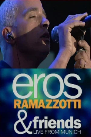 Постер: Eros Ramazzotti & Friends: Live From Munich