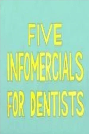 Постер: Five Infomercials for Dentists