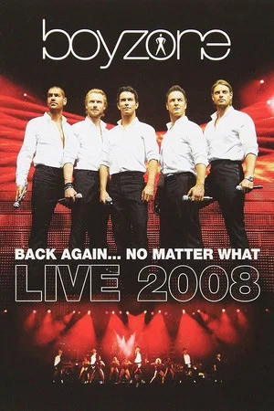 Постер: Boyzone: Back Again... No Matter What - Live