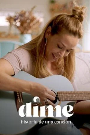 Постер: Dime. Historia de una canción