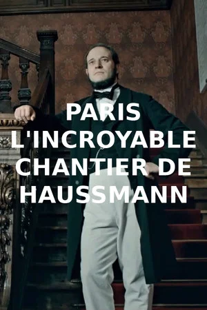Постер: Paris : l'incroyable chantier de Haussmann