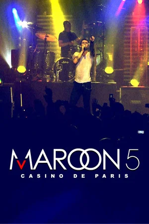 Постер: Maroon 5: Live at Casino de Paris