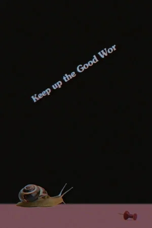 Постер: Keep up the Good Wor