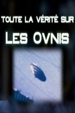 Постер: Toute La Verité Sur Les Ovnis