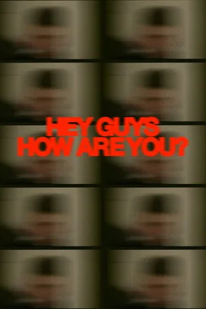 Постер: Hey Guys How Are You?