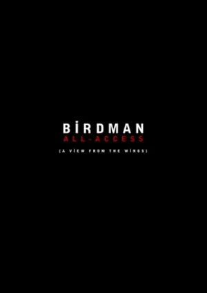 Постер: Birdman: All-Access (A View From the Wings)