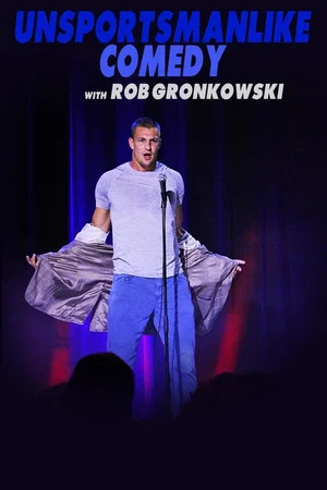 Постер: Unsportsmanlike Comedy with Rob Gronkowski