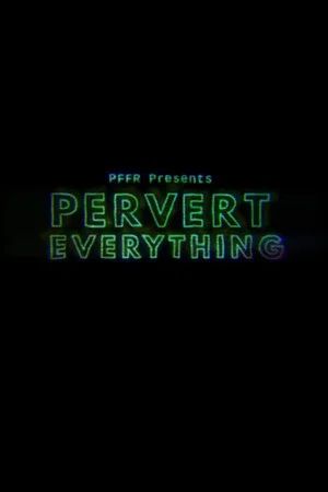 Постер: Pervert Everything