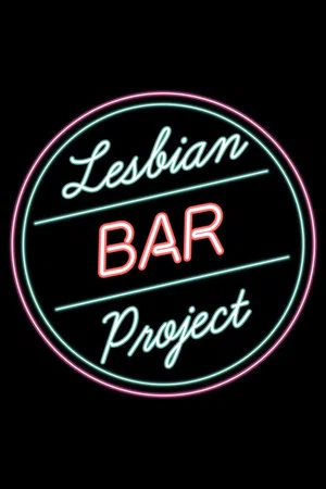 Постер: The Lesbian Bar Project