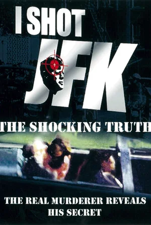 Постер: I Shot JFK: The Shocking Truth