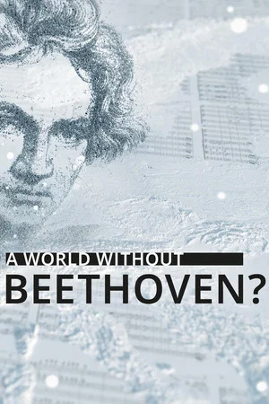 Постер: A World Without Beethoven?