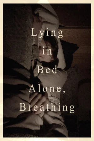 Постер: Lying in Bed Alone, Breathing