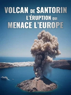 Постер: Volcan de Santorin, l'éruption qui menace l'Europe