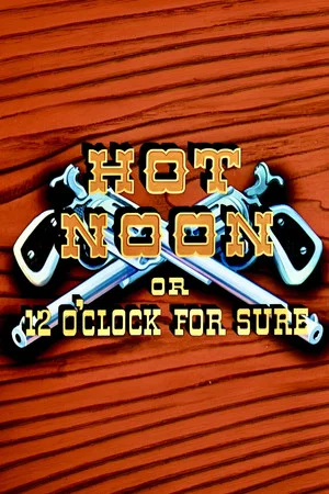 Постер: Hot Noon or 12 O'Clock for Sure