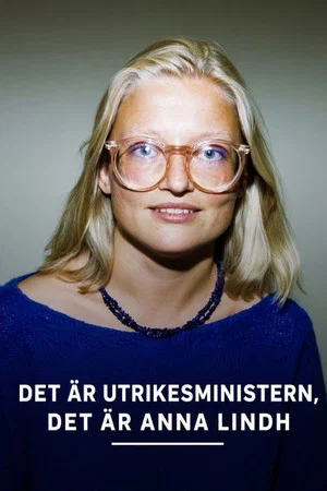 Постер: Det är utrikesministern: Det är Anna Lindh