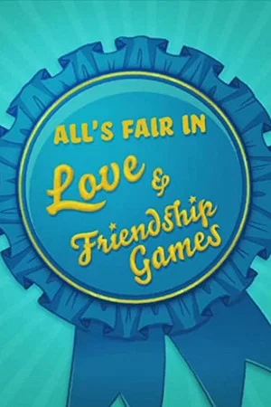 Постер: All's Fair in Love & Friendship Games