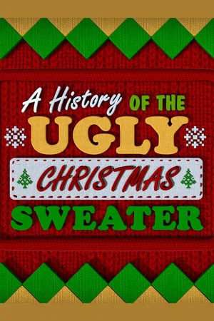 Постер: A History of the Ugly Christmas Sweater