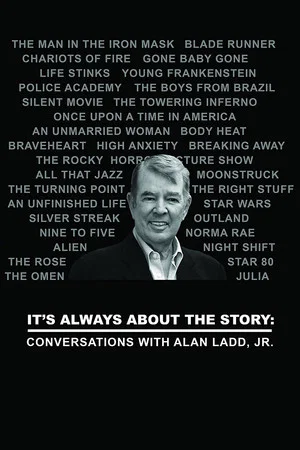Постер: It's Always About the Story: Conversations with Alan Ladd, Jr.