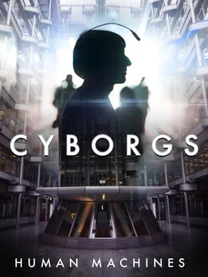 Постер: Cyborgs: Human Machines
