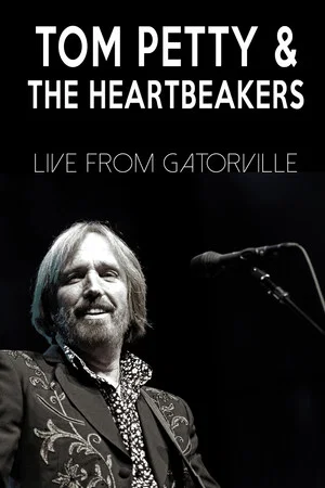 Постер: Tom Petty & The Heartbreakers - Live from Gatorville