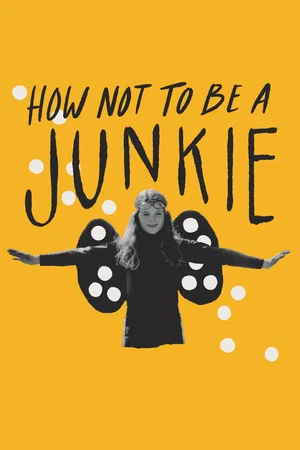 Постер: How Not to Be a Junkie