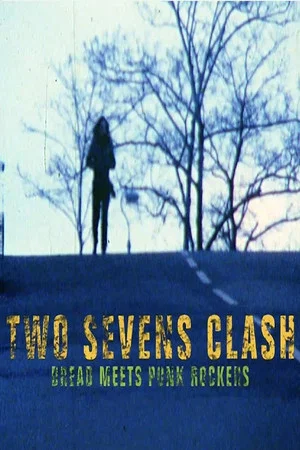 Постер: Two Sevens Clash: Dread Meets Punk Rockers