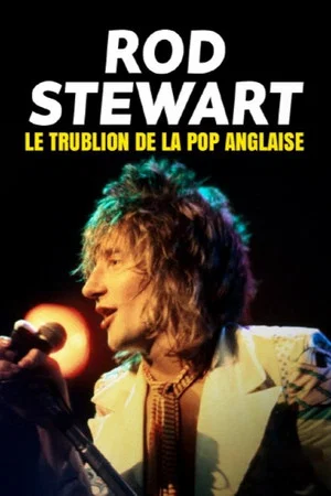 Постер: Rod Stewart, le trublion de la pop anglaise