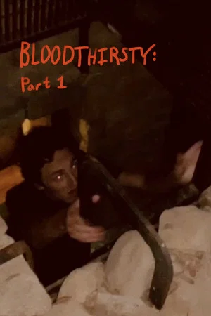 Постер: BLOODTHIRSTY: Part 1