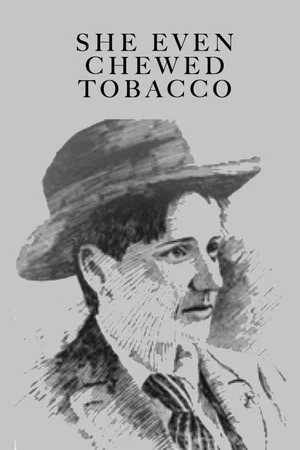 Постер: She Even Chewed Tobacco